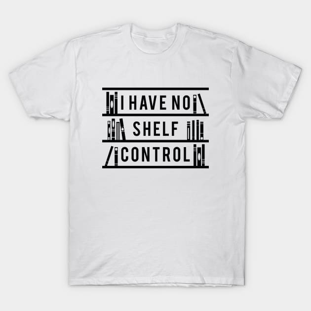 I Have No Shelf Control T-Shirt by Cherrific